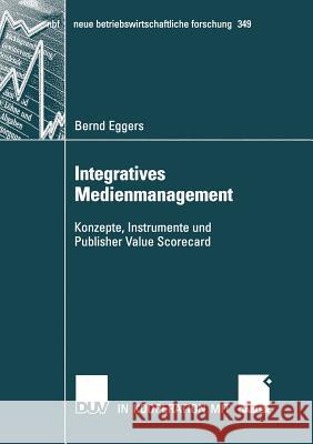 Integratives Medienmanagement: Konzepte, Instrumente Und Publisher Value Scorecard Steinle, Prof Dr Claus 9783835005020