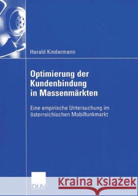 Optimierung Der Kundenbindung in Massenmärkten: Eine Empirische Untersuchung Im Österreichischen Mobilfunkmarkt Werani, Prof Dr Thomas 9783835005044