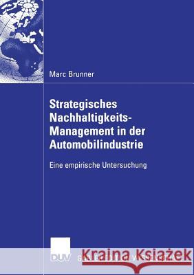 Strategisches Nachhaltigkeits-Management in Der Automobilindustrie: Eine Empirische Untersuchung Steger, Prof Dr Ulrich 9783835005075