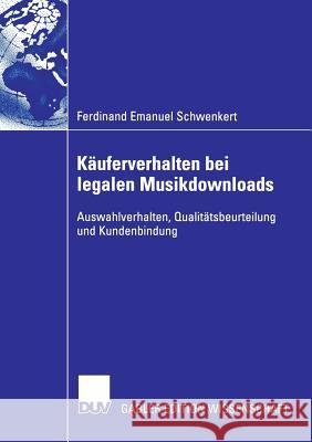 Käuferverhalten Bei Legalen Musikdownloads: Auswahlverhalten, Qualitätsbeurteilung Und Kundenbindung Scheuch, Prof Dr Fritz 9783835005082