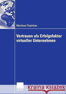 Vertrauen ALS Erfolgsfaktor Virtueller Unternehmen: Grundlagen, Rahmenbedingungen Und Maßnahmen Zur Vertrauensbildung Grabner-Kräuter, Prof Dr Sonja 9783835005136