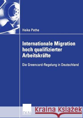 Internationale Migration Hoch Qualifizierter Arbeitskräfte: Die Greencard-Regelung in Deutschland Schulz, Prof Dr Marlies 9783835005228 Deutscher Universitatsverlag