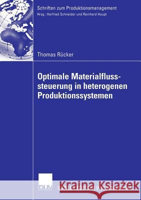 Optimale Materialflusssteuerung in Heterogenen Produktionssystemen Schneider, Prof Dr Herfried 9783835005365