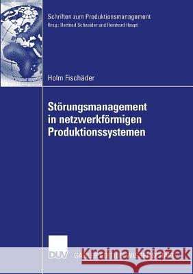Störungsmanagement in Netzwerkförmigen Produktionssystemen Schneider, Prof Dr Herfried 9783835005396 Deutscher Universitats Verlag