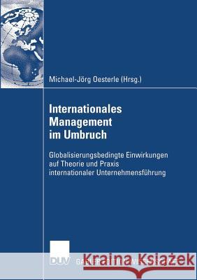 Internationales Management Im Umbruch: Globalisierungsbedingte Einwirkungen Auf Theorie Und Praxis Internationaler Unternehmensführung Oesterle, Michael-Jörg 9783835005426 Deutscher Universitats Verlag