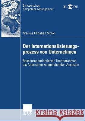 Der Internationalisierungsprozess Von Unternehmen: Ressourcenorientierter Theorierahmen ALS Alternative Zu Bestehenden Ansätzen Freiling, Prof Dr Jörg 9783835005440