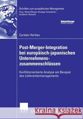 Post-Merger-Integration Bei Europäisch-Japanischen Unternehmenszusammenschlüssen: Konfliktorientierte Analyse Am Beispiel Des Lieferantenmanagements Herbes, Carsten 9783835005549