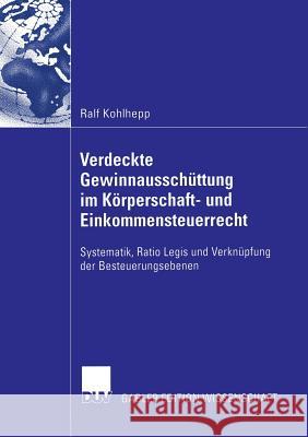 Verdeckte Gewinnausschüttung Im Körperschaft- Und Einkommensteuerrecht: Systematik, Ratio Legis Und Verknüpfung Der Besteuerungsebenen Prinz, Prof Dr Ulrich 9783835005839 Deutscher Universitatsverlag