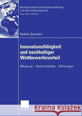 Innovationsfähigkeit Und Nachhaltiger Wettbewerbsvorteil: Messung - Determinanten - Wirkungen Wirtz, Bernd W. 9783835005891 Deutscher Universitatsverlag