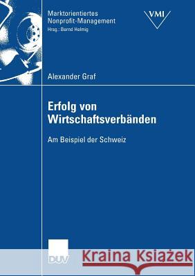 Erfolg Von Wirtschaftsverbänden: Am Beispiel Der Schweiz Helmig, Prof Dr Bernd 9783835005914 Deutscher Universitats Verlag