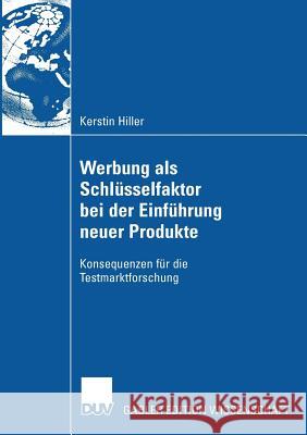 Werbung ALS Schlüsselfaktor Bei Der Einführung Neuer Produkte: Konsequenzen Für Die Testmarktforschung Erichson, Prof Dr Bernd 9783835006133