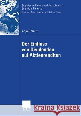 Der Einfluss Von Dividenden Auf Aktienrenditen Anja Schulz Prof Richard Stehle Ph D Ph D Prof Richard Stehle 9783835006164