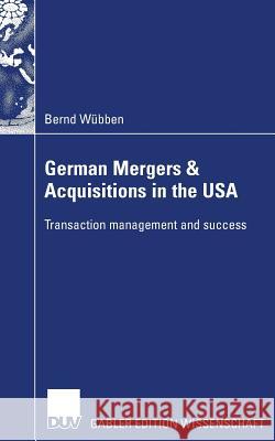 German Mergers & Acquisitions in the USA: Transaction Management and Success Bernd W Prof Dr Dirk Schiereck 9783835006249
