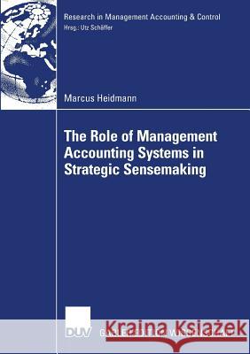 The Role of Management Accounting Systems in Strategic Sensemaking Schäffer, Prof Dr Utz 9783835006331 Gabler Verlag