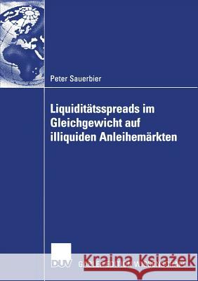 Liquiditätsspreads Im Gleichgewicht Auf Illiquiden Anleihemärkten Sauerbier, Peter 9783835006379 Deutscher Universitatsverlag