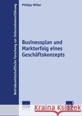 Businessplan Und Markterfolg Eines Geschäftskonzepts Willer, Philipp 9783835006546 Deutscher Universitats Verlag