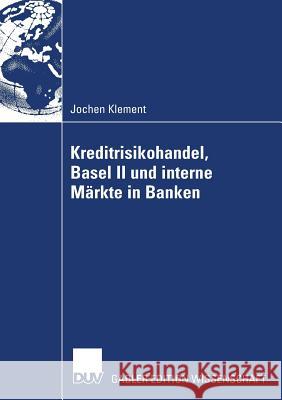 Kreditrisikohandel, Basel II Und Interne Märkte in Banken Steiner, Prof Dr Manfred 9783835006720