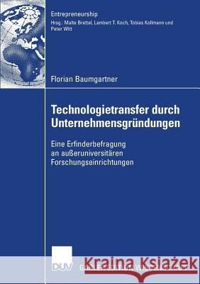 Technologietransfer Durch Unternehmensgründungen: Eine Erfinderbefragung an Außeruniversitären Forschungseinrichtungen Witt, Prof Dr Peter 9783835006768