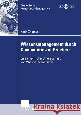 Wissensmanagement Durch Communities of Practice: Eine Empirische Untersuchung Von Wissensnetzwerken Gemünden, Prof Dr Hans Georg 9783835006959 Deutscher Universitats Verlag