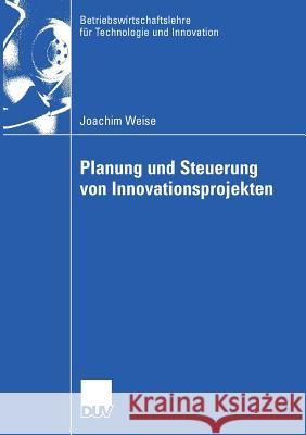 Planung Und Steuerung Von Innovationsprojekten Joachim Weise Prof Dr Hans Georg Ge 9783835007369 Deutscher Universitats Verlag