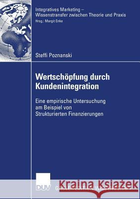 Wertschöpfung Durch Kundenintegration: Eine Empirische Untersuchung Am Beispiel Von Strukturierten Finanzierungen Enke, Prof Dr Margit 9783835007598 Deutscher Universitats Verlag