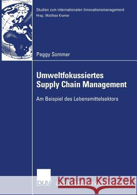 Umweltfokussiertes Supply Chain Management: Am Beispiel Des Lebensmittelsektors Peggy Sommer Prof Dr Matthias Kramer 9783835007697