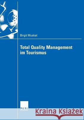 Total Quality Management Im Tourismus Birgit Muskat Kagermeier Und Prof Dr Heinz-Dieter Quac 9783835007802