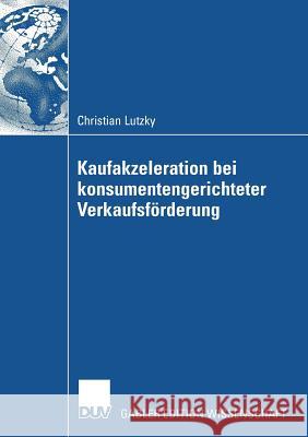 Vorteilhaftigkeit Von Kaufakzeleration Bei Konsumentengerichteter Verkaufsförderung Gamble, Andrew 9783835007833