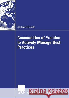 Communities of Practice to Actively Manage Best Practices Stefano Borzillo Prof Dr Gilbert Probst 9783835007956
