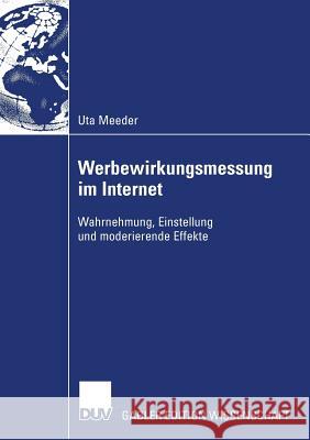 Werbewirkungsmessung Im Internet: Wahrnehmung, Einstellung Und Moderierende Effekte Uta Meeder Prof Dr Hans H. Bauer 9783835008007 Deutscher Universitats Verlag