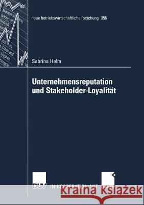 Unternehmensreputation Und Stakeholder-Loyalität Helm, Sabrina 9783835008038 Deutscher Universitatsverlag