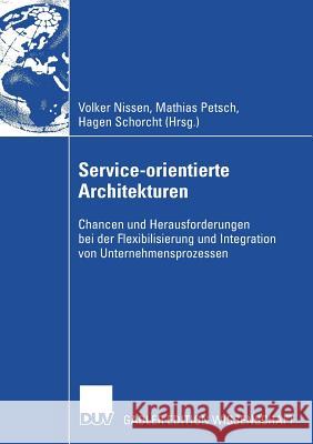 Service-Orientierte Architekturen: Chancen Und Herausforderungen Bei Der Flexibilisierung Und Integration Von Unternehmensprozessen Nissen, Volker 9783835008151