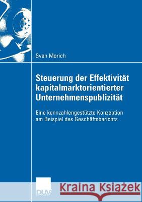 Steuerung Der Effektivität Kapitalmarktorientierter Unternehmenspublizität: Eine Kennzahlengestützte Konzeption Am Beispiel Des Geschäftsberichts Huch, Prof Dr Burkhard 9783835008373