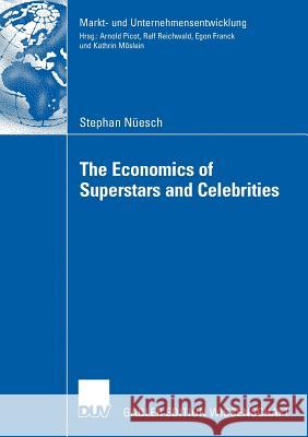 The Economics of Superstars and Celebrities Stephan N Esch Stephan Nuesch Prof Dr Egon Franck 9783835008496
