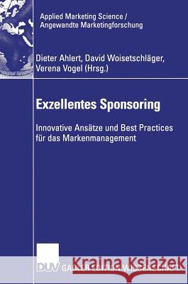 Exzellentes Sponsoring: Innovative Ansätze Und Best Practices Für Das Markenmanagement Ahlert, Dieter 9783835008502