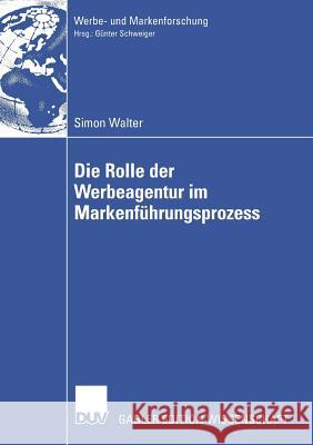 Die Rolle Der Werbeagentur Im Markenführungsprozess Walter, Simon 9783835008755 Deutscher Universitatsverlag