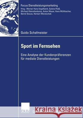 Sport Im Fernsehen: Eine Analyse Der Kundenpräferenzen Für Mediale Dienstleistungen Woratschek, Prof Dr Herbert 9783835008762 Deutscher Universitats Verlag