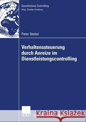 Verhaltenssteuerung Durch Anreize Im Dienstleistungscontrolling Peter Stebel Carsten Homburg 9783835008793