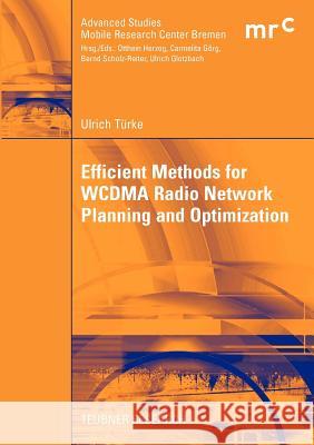 Efficient Methods for Wcdma Radio Network Planning and Optimization Türke, Ulrich 9783835009035 Deutscher Universitats Verlag