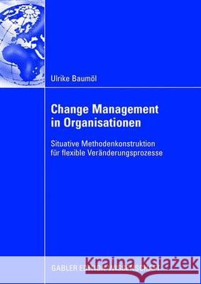 Change Management in Organisationen: Situative Methodenkonstruktion Für Flexible Veränderungsprozesse Winter, Prof Dr Robert 9783835009059 Gabler