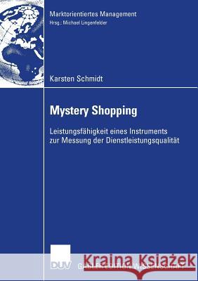 Mystery Shopping: Leistungsfähigkeit Eines Instruments Zur Messung Der Dienstleistungsqualität Lingenfelder, Prof Dr Michael 9783835009189 Gabler