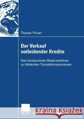 Der Verkauf Notleidender Kredite: Vom Strukturierten Bieterverfahren Zu Bilateralen Transaktionsprozessen Thomas P Prof Dr Thomas a. Lange 9783835009233