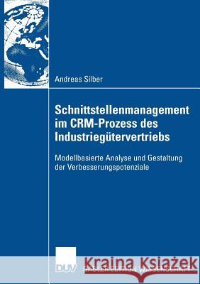 Schnittstellenmanagement Im Crm-Prozess Des Industriegütervertriebs: Modellbasierte Analyse Und Gestaltung Der Verbesserungspotenziale Specht, Prof Dr Dr H. C. Günter 9783835009240