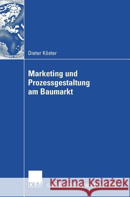 Marketing Und Prozessgestaltung Am Baumarkt Armin Topfer Dieter Koster 9783835009288 Deutscher Universitatsverlag