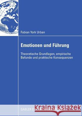 Emotionen Und Führung: Theoretische Grundlagen, Empirische Befunde Und Praktische Konsequenzen Schauenberg, Prof Dr Bernd 9783835009448