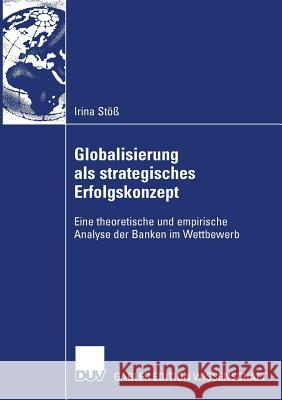 Globalisierung ALS Strategisches Erfolgskonzept: Eine Theoretische Und Empirische Analyse Der Banken Im Wettbewerb Neus, Prof Dr Werner 9783835009554