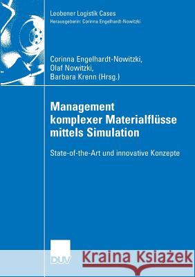 Management Komplexer Materialflüsse Mittels Simulation: State-Of-The-Art Und Innovative Konzepte Engelhardt-Nowitzki, Corinna 9783835009639 Gabler Verlag