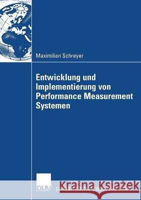 Entwicklung Und Implementierung Von Performance Measurement Systemen Schreyer, Maximilian   9783835009660 Gabler