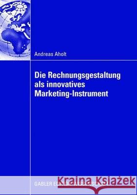 Die Rechnungsgestaltung ALS Innovatives Marketing-Instrument Teichert, Prof Dr Thorsten 9783835009738 Gabler