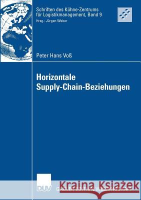 Horizontale Supply-Chain-Beziehungen: Potentiale Der Zusammenarbeit Zwischen Zulieferern in Supply Chains Weber, Prof Dr Dr H. C. Jürgen 9783835009745 Deutscher Universitats Verlag